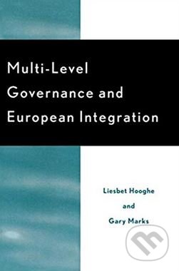 Multi-Level Governance and European Integration - Liesbet Hooghe, Gary Marks, Rowman & Littlefield, 2001