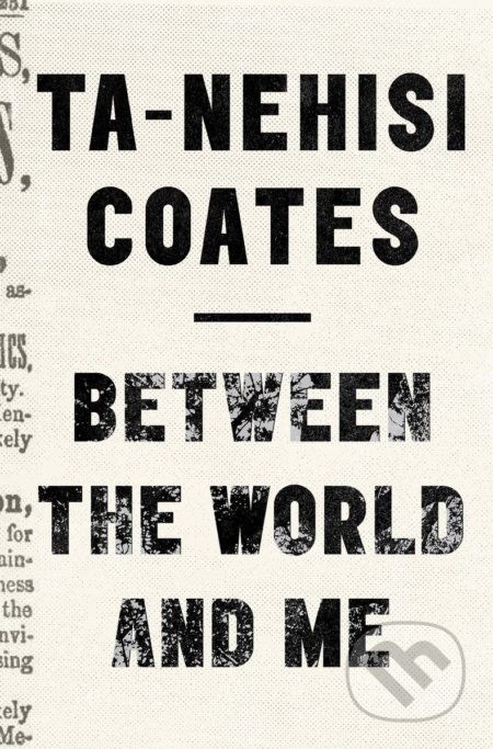 Between The World And Me - Ta-Nehisi Coates, Text Publishing, 2020
