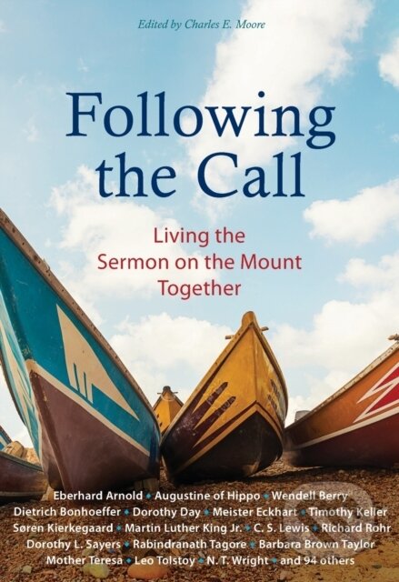 Kniha: Following the Call (C. S. Lewis, Wendell Berry, Richard Rohr, N. T. Wright, Mother Teresa, Leo Tolstoy, Eberhard Arnold, Dr. Martin Luther King, Dorothy Day a Dietrich Bonhoeffer). , 2021