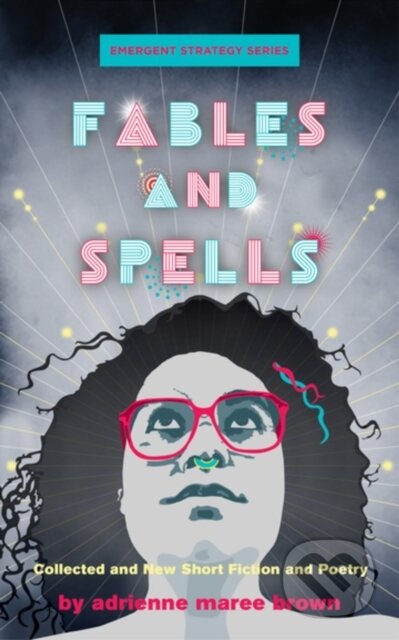 Kniha: Fables and Spells (adrienne maree brown). , 2023