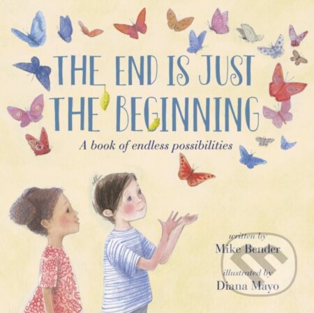 End Is Just the Beginning - Mike Bender - kniha z kategorie Pro děti