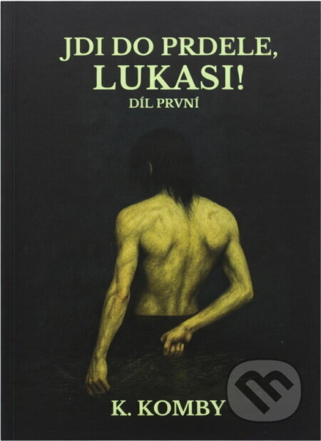 Kniha: Jdi do prdele, Lukasi! (K. Komby). , 2025