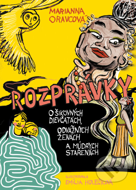 Kniha: Rozprávky o šikovných dievčatách, odvážnych ženách a múdrych starenách (Marianna Oravcová). Slovart, 2026