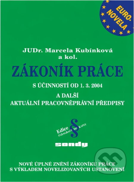 Kniha: Zákoník práce : euronovela s účinností od 1.3.2004 a další aktuální pracovněprávní předpisy (). , 2004