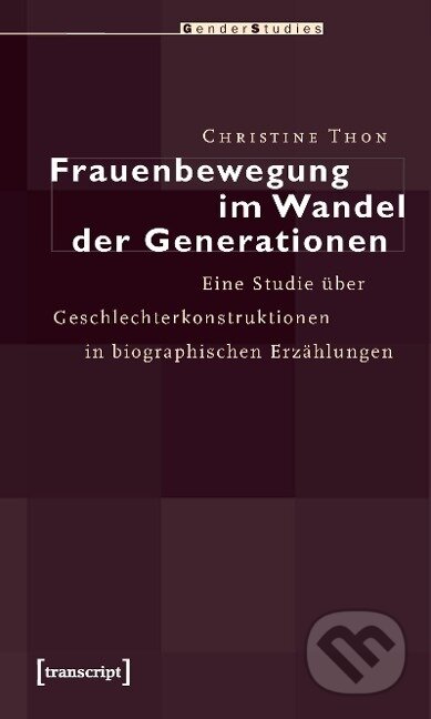 Kniha: Frauenbewegung im Wandel der Generationen (Christine Thon). Transcript, 2016
