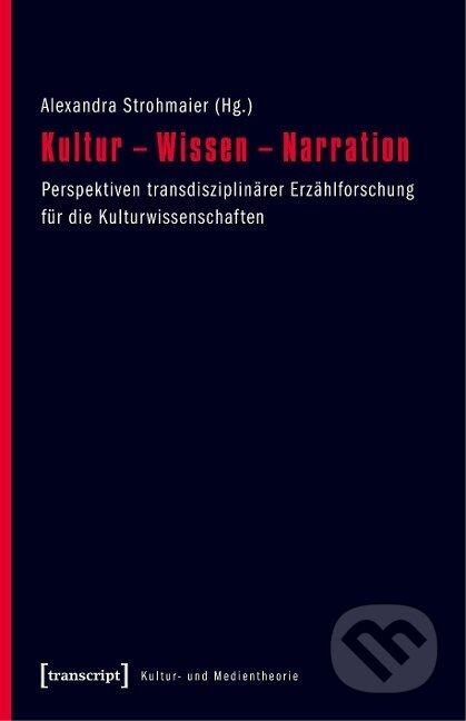 Kniha: Kultur - Wissen - Narration (Alexandra Strohmaier). Transcript, 2018