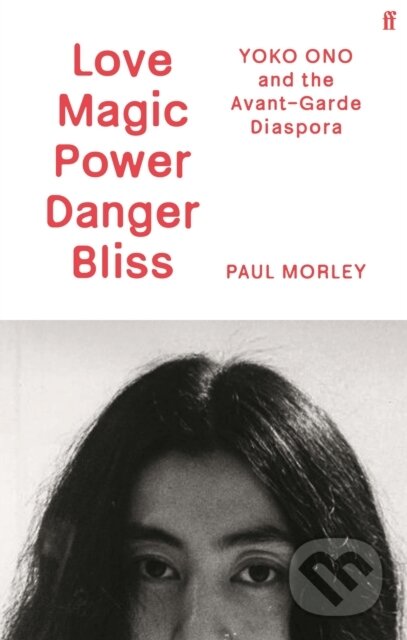 Kniha: Love Magic Power Danger Bliss (Paul Morley). Faber and Faber, 2026