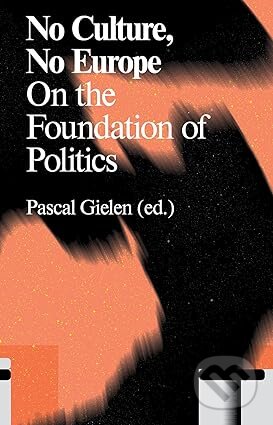 No Culture, No Europe: On the Foundations of Politics (Antennae Series)