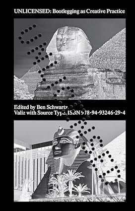 Unlicensed: Bootlegging as Creative Practice - Ben Schwartz