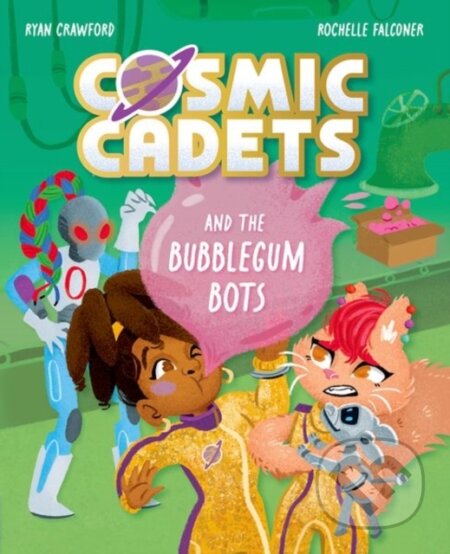 Kniha: Cosmic Cadets and the Bubblegum Bots (Ryan Crawford). Oxford University Press, 2026