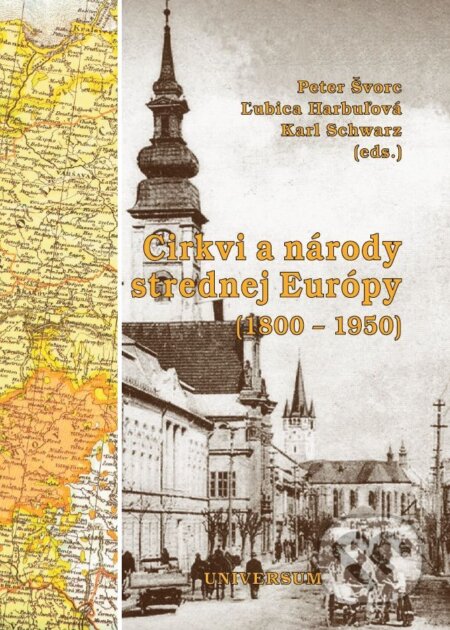 E-kniha: Cirkvi a národy strednej Európy (1800 – 1950) (Peter Švorc, Ľubica Harbuľová a Karl Schwarz). Universum EU, 2008