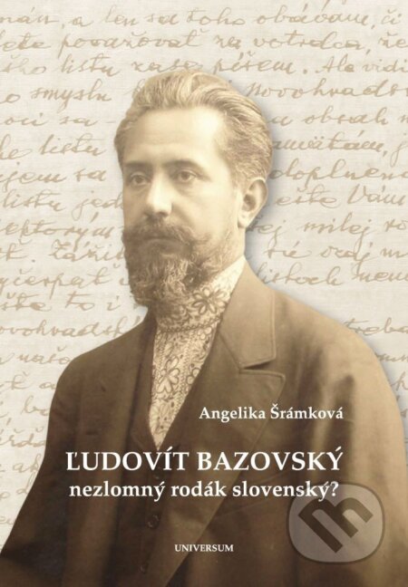E-kniha: Ľudovít Bazovský. Nezlomný rodák slovenský? (Angelika Šrámková). Universum EU, 2014