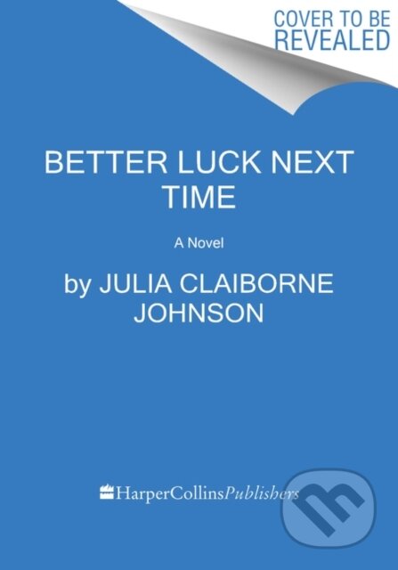 Better Luck Next Time (A Novel) - Julia Claiborne Johnson - kniha z kategorie Společenská beletrie