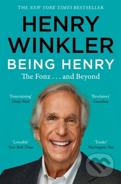 Being Henry (The Fonz . . . and Beyond) - Henry Winkler