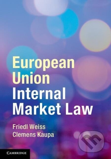 Kniha: European Union Internal Market Law (Friedl Weiss). Cambridge University Press, 2014