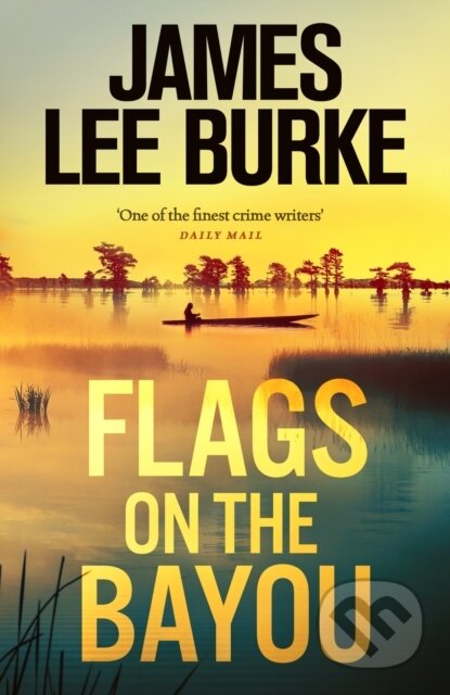 Kniha: Flags on the Bayou (James Lee Burke). Orion, 2023