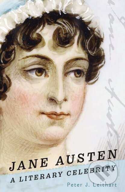 Jane Austen (A Literary Celebrity) - Peter J. Leithart - kniha z kategorie Životopisy, reportáže a myšlenky
