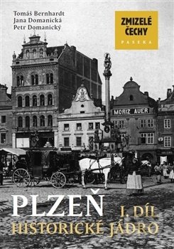 Zmizelé Čechy-Plzeň 1 - Tomáš Bernhardt - kniha z kategorie Obrazové publikace