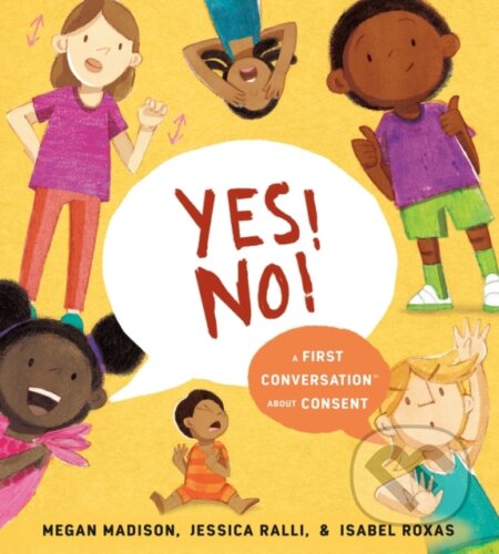 Kniha: Yes! No!: A First Conversation About Consent (Jessica Ralli a Megan Madison). , 2022