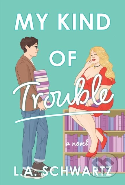 Kniha: My Kind of Trouble (L. A. Schwartz). Headline Eternal, 2024