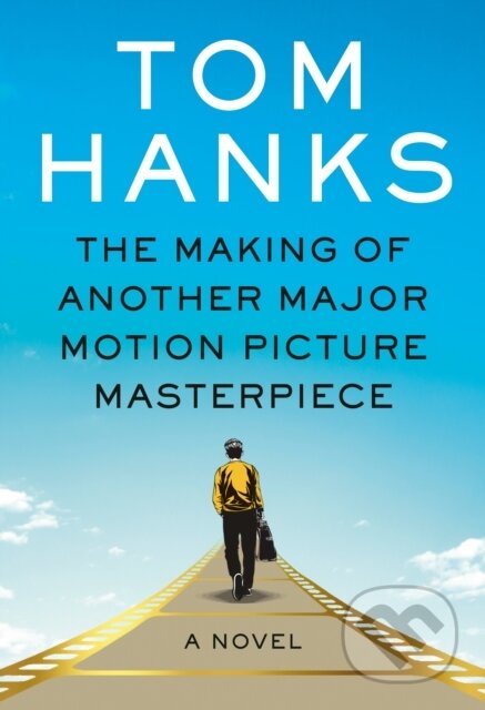 Kniha: Making of Another Major Motion Picture Masterpiece (Tom Hanks). , 2023