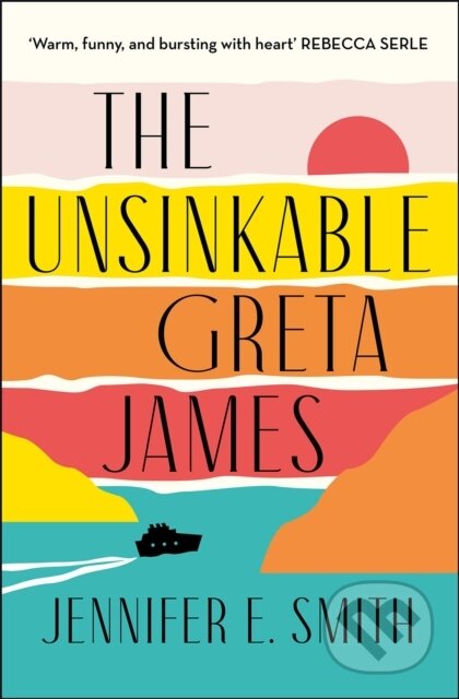 Kniha: The Unsinkable Greta James (Jennifer E. Smith). Quercus, 2022