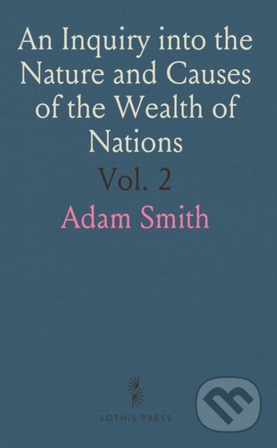 Kniha: Inquiry Into The Nature & Causes Of The (Adam Smith). , 2024