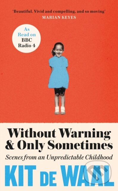 Without Warning and Only Sometimes ('Extraordinary. Moving and heartwarming' The Sunday Times) - kniha z kategorie Životopisy, reportáže a myšlenky