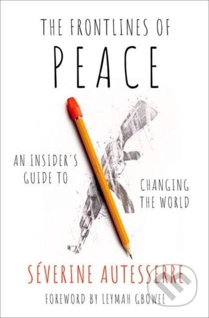 The Frontlines of Peace (An Insider's Guide to Changing the World)