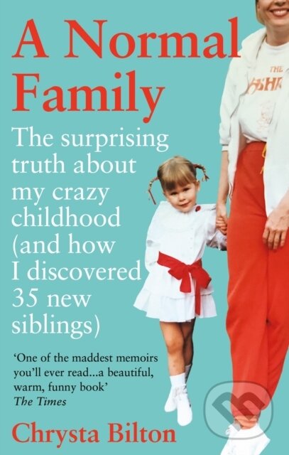 A Normal Family (The Surprising Truth About My Crazy Childhood (And How I Discovered 35 New Siblings))