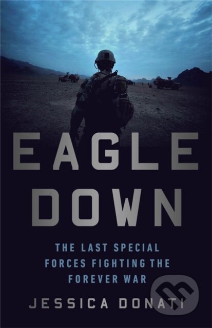 Eagle Down (American Special Forces at the End of Afghanistan's War) - kniha z kategorie Historie