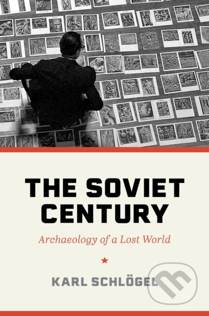 The Soviet Century (Archaeology of a Lost World) - Karl Schloegel