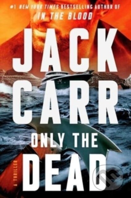 Kniha: Only the Dead (Jack Carr). Atria/Emily Bestler Books, 2023