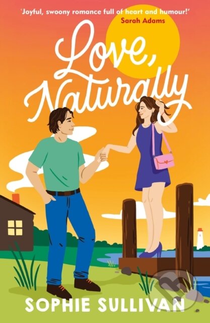 Love, Naturally (A totally charming opposites-attract rom-com!)