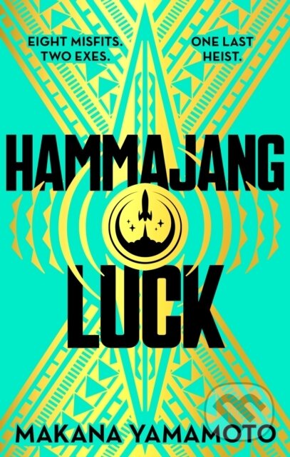Hammajang Luck (Ocean’s 8 meets sci-fi in this devilishly funny and romantic heist adventure debut)