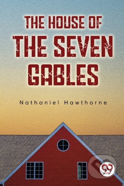 Kniha: The House of the Seven Gables (Nathaniel Hawthorne). Double 9 Books LLP, 2022
