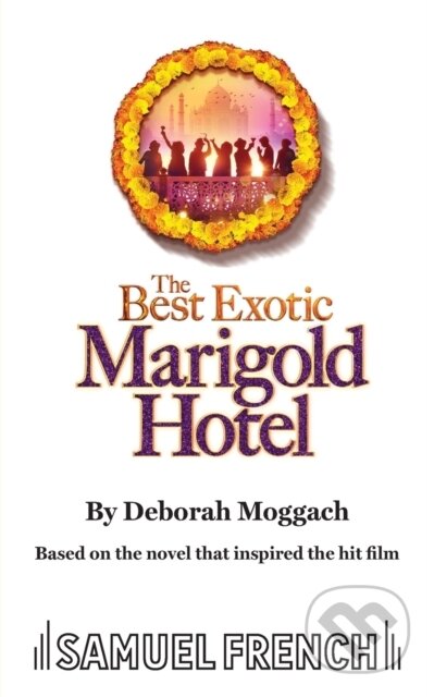 Kniha: The Best Exotic Marigold Hotel (Deborah Moggach). Samuel French, 2023