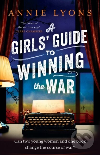 A Girls' Guide to Winning the War (The most heartwarming, uplifting novel of courage and friendship in WW2) - kniha z kategorie Společenská beletrie