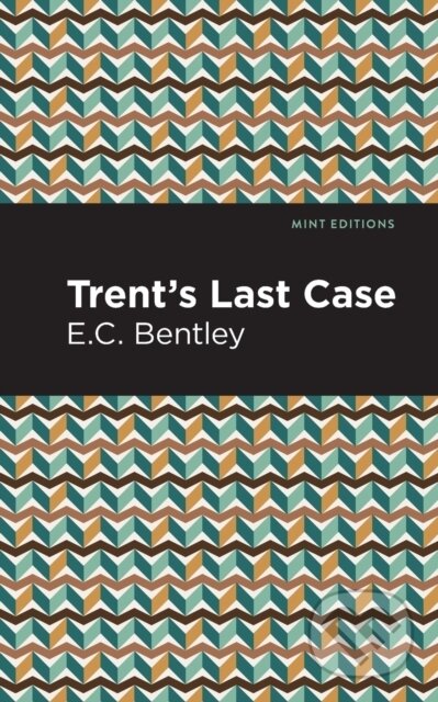 Kniha: Trent's Last Case (E. C. Bentley). , 2021