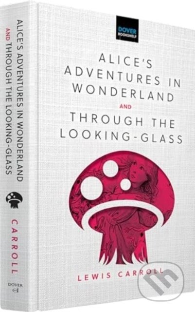 Kniha: Alice's Adventures in Wonderland & Through the Looking-Glass (Lewis Carroll). Dover Publications, 2024