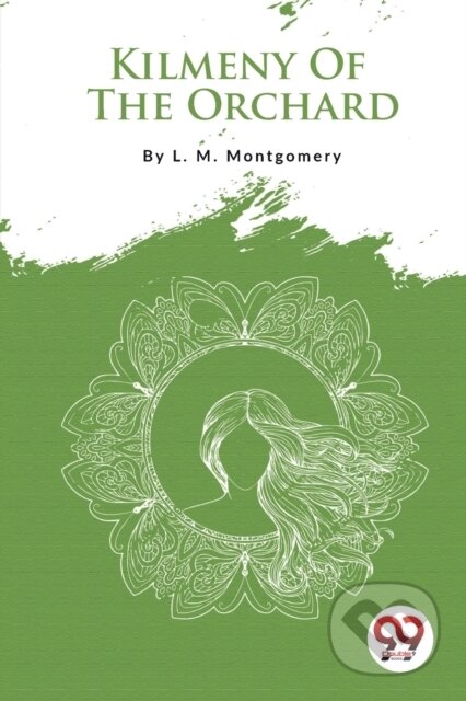 Kniha: Kilmeny of the Orchard (L. M. Montgomery). Double 9 Books LLP, 2023