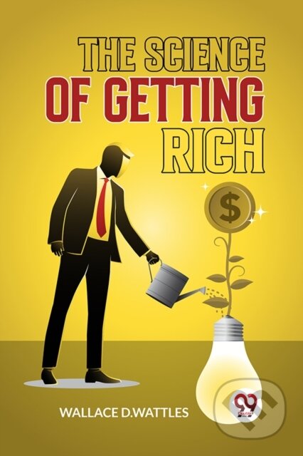 Kniha: The Science of Getting Rich (Wallace D. Wattles). Double 9 Books LLP, 2023
