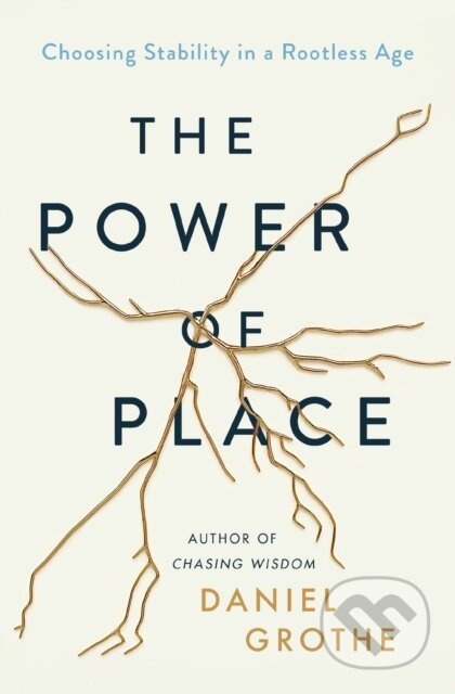 Kniha: The Power of Place (Grothe Daniel). Thomas Nelson Publishers, 2022