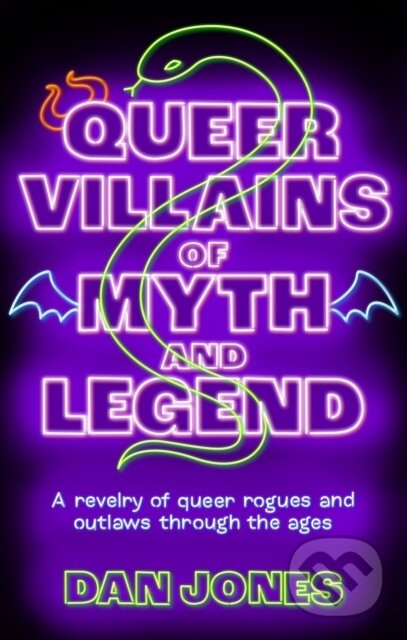 Kniha: Queer Villains of Myth and Legend (Dan Jones). Radar, 2025