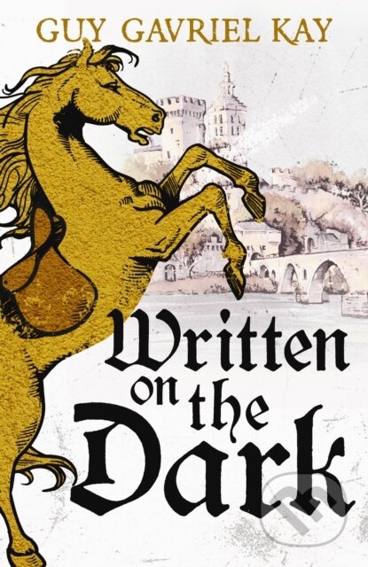 Written on the Dark (From the bestselling author of the groundbreaking novels Tigana and Under Heaven) - kniha z kategorie Společenská beletrie