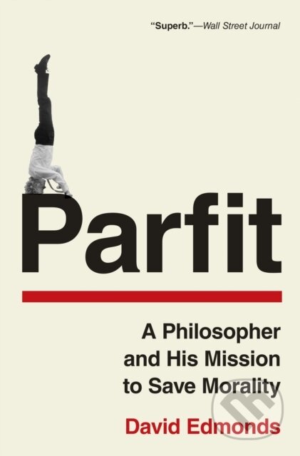 Parfit (A Philosopher and His Mission to Save Morality)