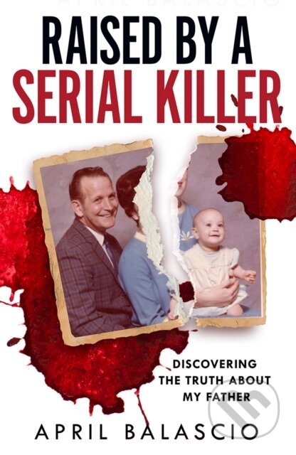 Raised by a Serial Killer (Discovering the Truth About My Father)