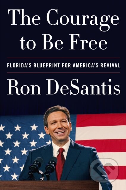 Kniha: The Courage to Be Free (Ron Desantis). HarperCollins, 2023