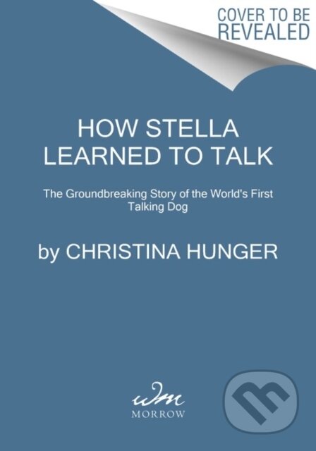 Kniha: How Stella Learned to Talk (Christina Hunger). , 2022