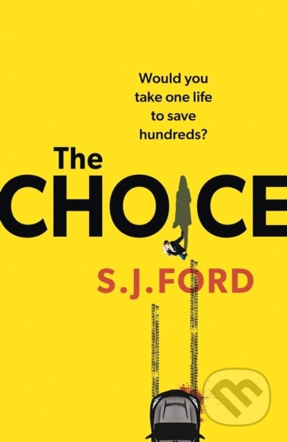 Kniha: The Choice (S J Ford). Head of Zeus, 2022